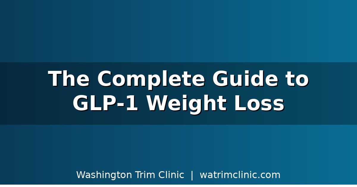The Complete GLP-1 Weight Loss Guide for Patients in Bellevue and the Seattle Area